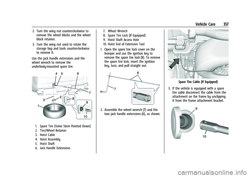 CHEVROLET SILVERADO 2500HD 2021 Owners Manual Chevrolet Silverado 2500 HD/3500 HD Owner Manual (GMNA-Localizing-U.
S./Canada/Mexico-14632154) - 2021 - CRC - 11/20/20
Vehicle Care 357
2. Turn the wing nut counterclockwise toremove the wheel blocks CHEVROLET SILVERADO 2500HD 2021 Owners Manual Chevrolet Silverado 2500 HD/3500 HD Owner Manual (GMNA-Localizing-U.
S./Canada/Mexico-14632154) - 2021 - CRC - 11/20/20
Vehicle Care 357
2. Turn the wing nut counterclockwise toremove the wheel blocks