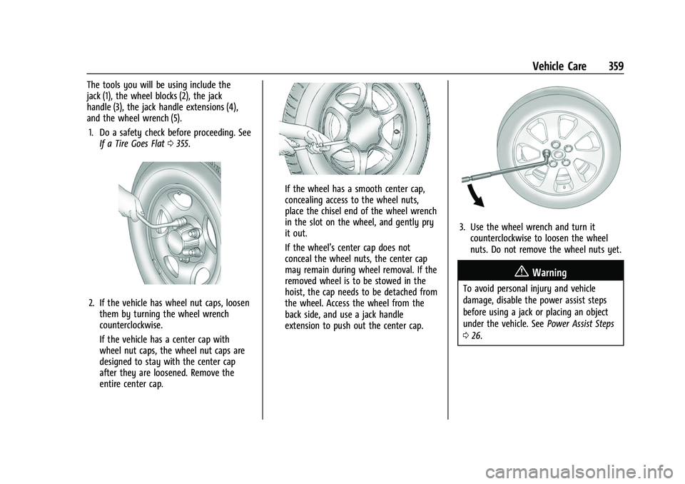 CHEVROLET SILVERADO 2500HD 2021 Owners Manual Chevrolet Silverado 2500 HD/3500 HD Owner Manual (GMNA-Localizing-U.
S./Canada/Mexico-14632154) - 2021 - CRC - 11/20/20
Vehicle Care 359
The tools you will be using include the
jack (1), the wheel blo CHEVROLET SILVERADO 2500HD 2021 Owners Manual Chevrolet Silverado 2500 HD/3500 HD Owner Manual (GMNA-Localizing-U.
S./Canada/Mexico-14632154) - 2021 - CRC - 11/20/20
Vehicle Care 359
The tools you will be using include the
jack (1), the wheel blo