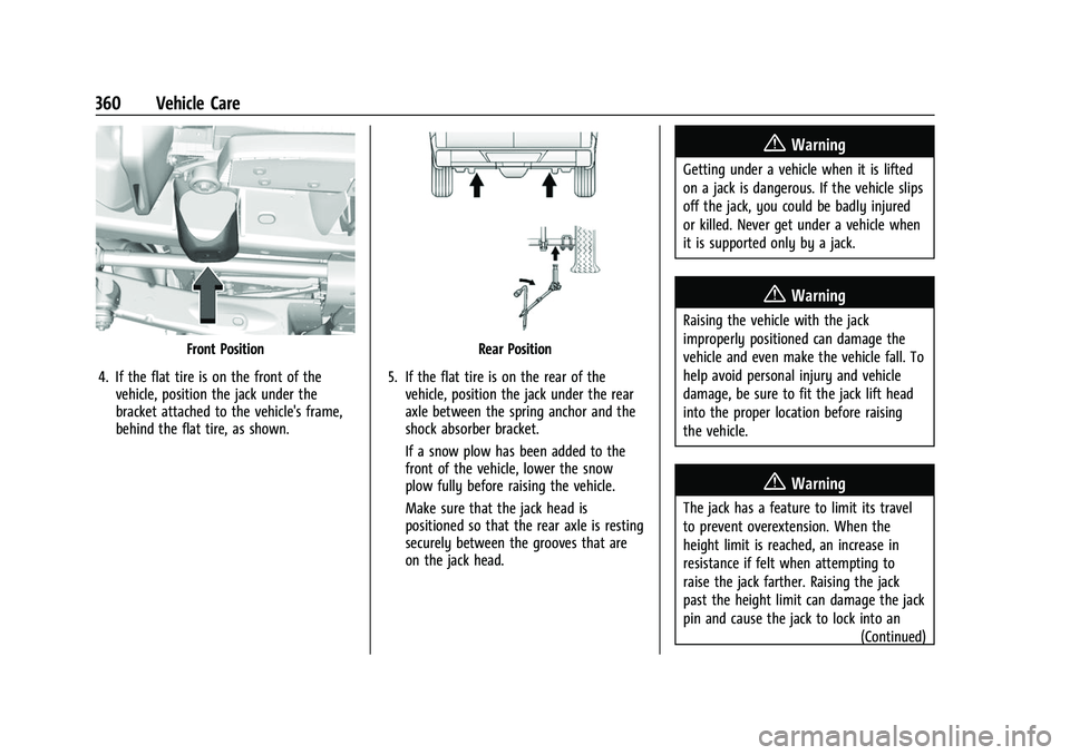 CHEVROLET SILVERADO 2500HD 2021 Owners Manual Chevrolet Silverado 2500 HD/3500 HD Owner Manual (GMNA-Localizing-U.
S./Canada/Mexico-14632154) - 2021 - CRC - 11/20/20
360 Vehicle Care
Front Position
4. If the flat tire is on the front of the vehic CHEVROLET SILVERADO 2500HD 2021 Owners Manual Chevrolet Silverado 2500 HD/3500 HD Owner Manual (GMNA-Localizing-U.
S./Canada/Mexico-14632154) - 2021 - CRC - 11/20/20
360 Vehicle Care
Front Position
4. If the flat tire is on the front of the vehic