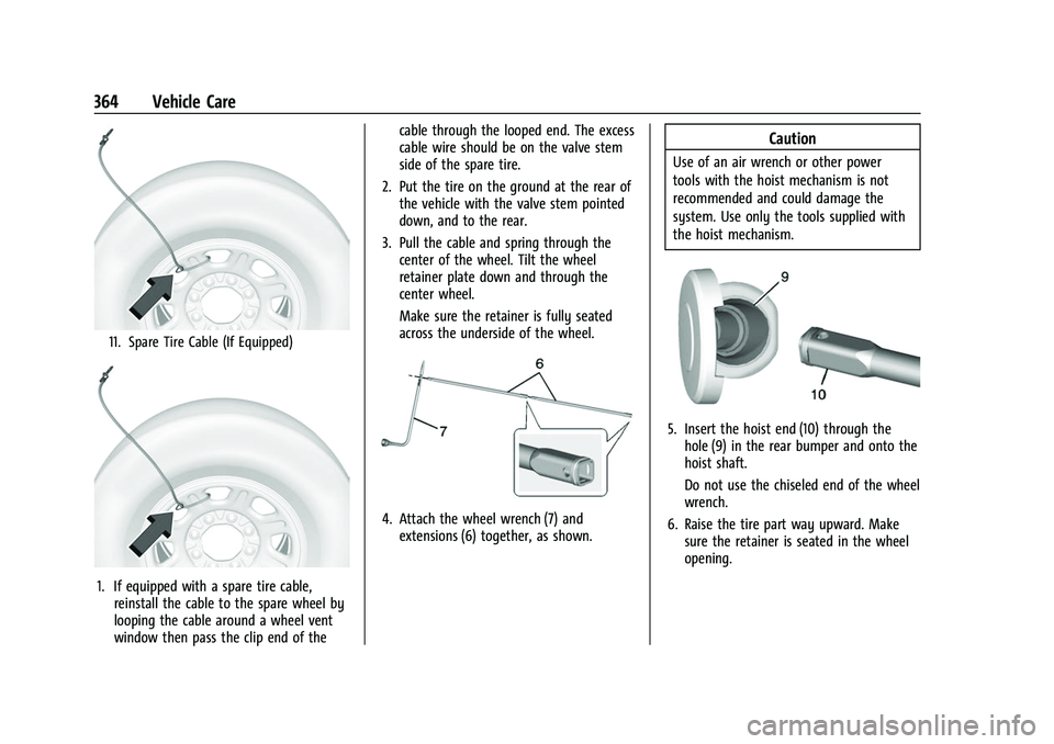 CHEVROLET SILVERADO 2500HD 2021 Owners Manual Chevrolet Silverado 2500 HD/3500 HD Owner Manual (GMNA-Localizing-U.
S./Canada/Mexico-14632154) - 2021 - CRC - 11/20/20
364 Vehicle Care
11. Spare Tire Cable (If Equipped)
1. If equipped with a spare CHEVROLET SILVERADO 2500HD 2021 Owners Manual Chevrolet Silverado 2500 HD/3500 HD Owner Manual (GMNA-Localizing-U.
S./Canada/Mexico-14632154) - 2021 - CRC - 11/20/20
364 Vehicle Care
11. Spare Tire Cable (If Equipped)
1. If equipped with a spare