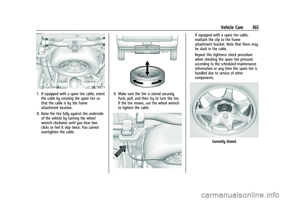 CHEVROLET SILVERADO 2500HD 2021 Owners Manual Chevrolet Silverado 2500 HD/3500 HD Owner Manual (GMNA-Localizing-U.
S./Canada/Mexico-14632154) - 2021 - CRC - 11/20/20
Vehicle Care 365
7. If equipped with a spare tire cable, orientthe cable by rota CHEVROLET SILVERADO 2500HD 2021 Owners Manual Chevrolet Silverado 2500 HD/3500 HD Owner Manual (GMNA-Localizing-U.
S./Canada/Mexico-14632154) - 2021 - CRC - 11/20/20
Vehicle Care 365
7. If equipped with a spare tire cable, orientthe cable by rota