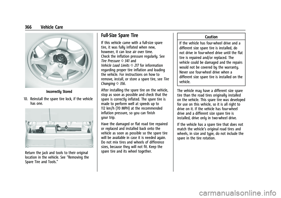 CHEVROLET SILVERADO 2500HD 2021 User Guide Chevrolet Silverado 2500 HD/3500 HD Owner Manual (GMNA-Localizing-U.
S./Canada/Mexico-14632154) - 2021 - CRC - 11/20/20
366 Vehicle Care
Incorrectly Stored
10. Reinstall the spare tire lock, if the ve