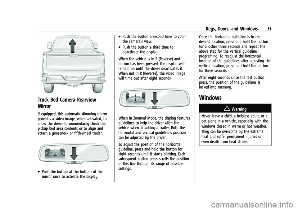 CHEVROLET SILVERADO 2500HD 2021 Owners Guide Chevrolet Silverado 2500 HD/3500 HD Owner Manual (GMNA-Localizing-U.
S./Canada/Mexico-14632154) - 2021 - CRC - 11/20/20
Keys, Doors, and Windows 37
Truck Bed Camera Rearview
Mirror
If equipped, this a CHEVROLET SILVERADO 2500HD 2021 Owners Guide Chevrolet Silverado 2500 HD/3500 HD Owner Manual (GMNA-Localizing-U.
S./Canada/Mexico-14632154) - 2021 - CRC - 11/20/20
Keys, Doors, and Windows 37
Truck Bed Camera Rearview
Mirror
If equipped, this a