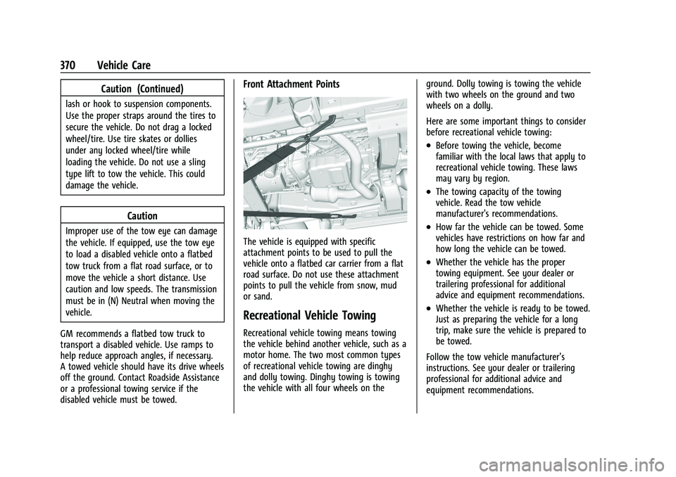 CHEVROLET SILVERADO 2500HD 2021  Owners Manual Chevrolet Silverado 2500 HD/3500 HD Owner Manual (GMNA-Localizing-U.
S./Canada/Mexico-14632154) - 2021 - CRC - 11/20/20
370 Vehicle Care
Caution (Continued)
lash or hook to suspension components.
Use 