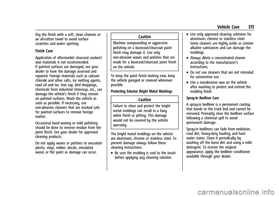CHEVROLET SILVERADO 2500HD 2021  Owners Manual Chevrolet Silverado 2500 HD/3500 HD Owner Manual (GMNA-Localizing-U.
S./Canada/Mexico-14632154) - 2021 - CRC - 11/20/20
Vehicle Care 375
Dry the finish with a soft, clean chamois or
an all-cotton towe