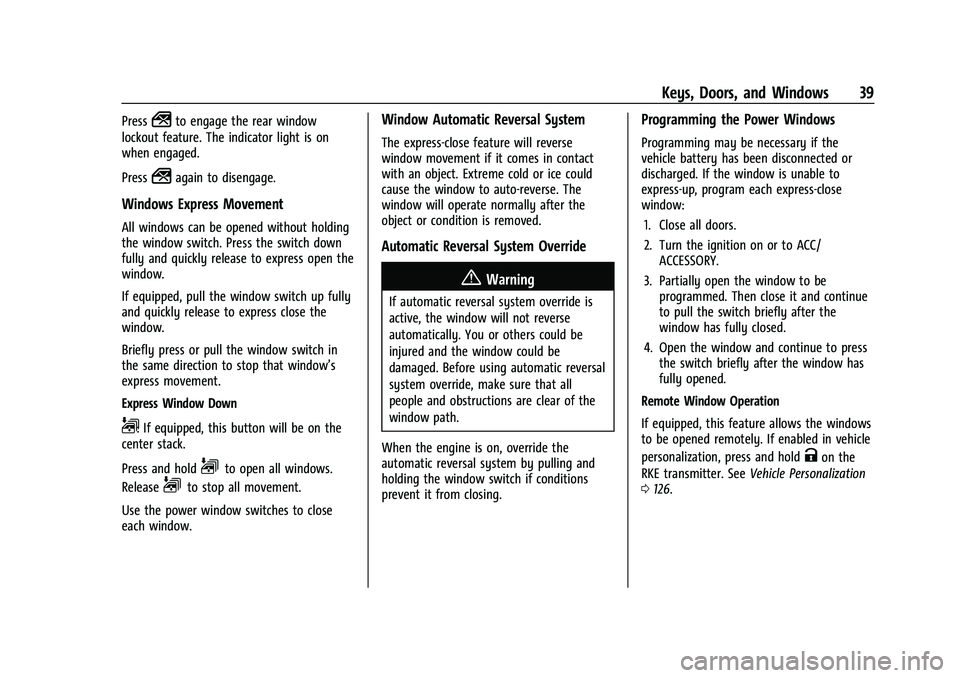 CHEVROLET SILVERADO 2500HD 2021 Owners Guide Chevrolet Silverado 2500 HD/3500 HD Owner Manual (GMNA-Localizing-U.
S./Canada/Mexico-14632154) - 2021 - CRC - 11/20/20
Keys, Doors, and Windows 39
Press2to engage the rear window
lockout feature. The