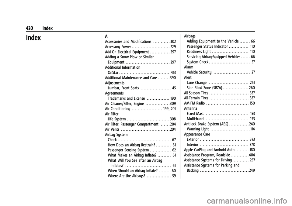 CHEVROLET SILVERADO 2500HD 2021  Owners Manual Chevrolet Silverado 2500 HD/3500 HD Owner Manual (GMNA-Localizing-U.
S./Canada/Mexico-14632154) - 2021 - CRC - 11/20/20
420 Index
IndexA
Accessories and Modifications . . . . . . . . . . . 302
Accesso