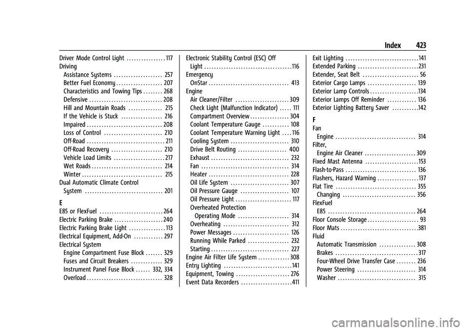 CHEVROLET SILVERADO 2500HD 2021  Owners Manual Chevrolet Silverado 2500 HD/3500 HD Owner Manual (GMNA-Localizing-U.
S./Canada/Mexico-14632154) - 2021 - CRC - 11/20/20
Index 423
Driver Mode Control Light . . . . . . . . . . . . . . . . 117
DrivingA