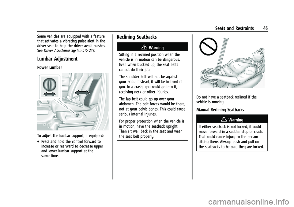CHEVROLET SILVERADO 2500HD 2021 Service Manual Chevrolet Silverado 2500 HD/3500 HD Owner Manual (GMNA-Localizing-U.
S./Canada/Mexico-14632154) - 2021 - CRC - 11/20/20
Seats and Restraints 45
Some vehicles are equipped with a feature
that activates CHEVROLET SILVERADO 2500HD 2021 Service Manual Chevrolet Silverado 2500 HD/3500 HD Owner Manual (GMNA-Localizing-U.
S./Canada/Mexico-14632154) - 2021 - CRC - 11/20/20
Seats and Restraints 45
Some vehicles are equipped with a feature
that activates