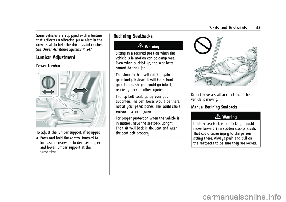 CHEVROLET SILVERADO 2500HD 2021 Service Manual Chevrolet Silverado 2500 HD/3500 HD Owner Manual (GMNA-Localizing-U.
S./Canada/Mexico-14632154) - 2021 - CRC - 11/20/20
Seats and Restraints 45
Some vehicles are equipped with a feature
that activates