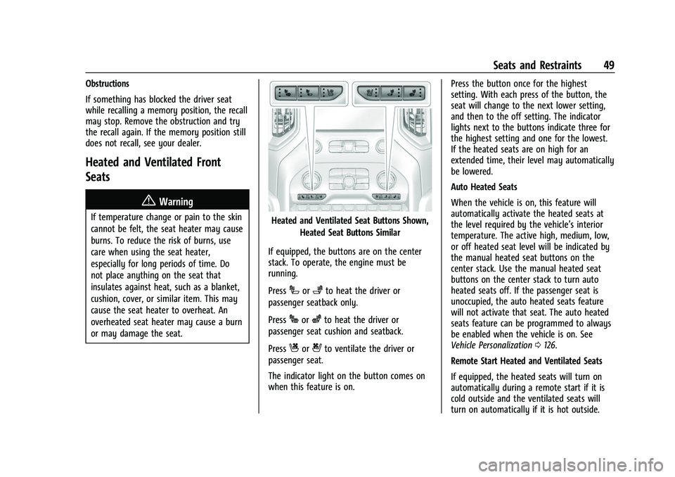 CHEVROLET SILVERADO 2500HD 2021 Service Manual Chevrolet Silverado 2500 HD/3500 HD Owner Manual (GMNA-Localizing-U.
S./Canada/Mexico-14632154) - 2021 - CRC - 11/20/20
Seats and Restraints 49
Obstructions
If something has blocked the driver seat
wh