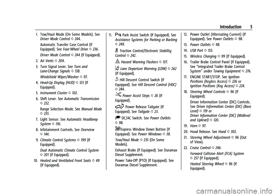 CHEVROLET SILVERADO 2500HD 2021 Owners Manual Chevrolet Silverado 2500 HD/3500 HD Owner Manual (GMNA-Localizing-U.
S./Canada/Mexico-14632154) - 2021 - CRC - 11/20/20
Introduction 5
1. Tow/Haul Mode (On Some Models). SeeDriver Mode Control 0244.
A CHEVROLET SILVERADO 2500HD 2021 Owners Manual Chevrolet Silverado 2500 HD/3500 HD Owner Manual (GMNA-Localizing-U.
S./Canada/Mexico-14632154) - 2021 - CRC - 11/20/20
Introduction 5
1. Tow/Haul Mode (On Some Models). SeeDriver Mode Control 0244.
A