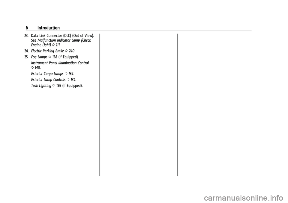 CHEVROLET SILVERADO 2500HD 2021  Owners Manual Chevrolet Silverado 2500 HD/3500 HD Owner Manual (GMNA-Localizing-U.
S./Canada/Mexico-14632154) - 2021 - CRC - 11/20/20
6 Introduction
23. Data Link Connector (DLC) (Out of View).SeeMalfunction Indica