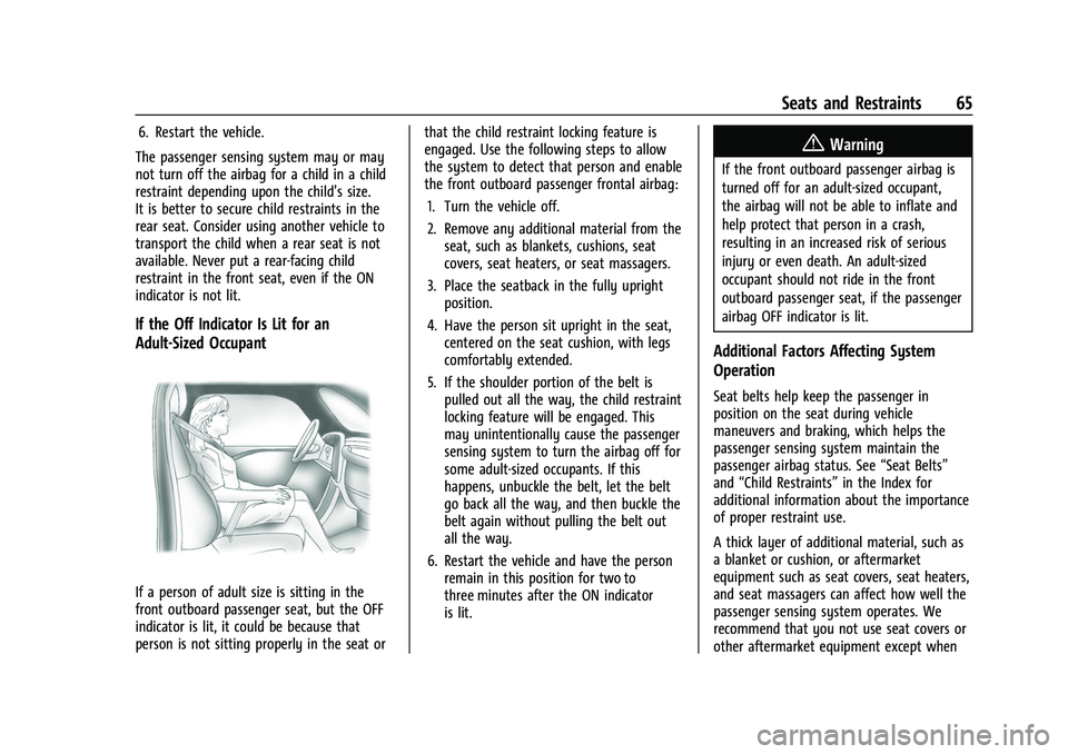 CHEVROLET SILVERADO 2500HD 2021 Repair Manual Chevrolet Silverado 2500 HD/3500 HD Owner Manual (GMNA-Localizing-U.
S./Canada/Mexico-14632154) - 2021 - CRC - 11/20/20
Seats and Restraints 65
6. Restart the vehicle.
The passenger sensing system may CHEVROLET SILVERADO 2500HD 2021 Repair Manual Chevrolet Silverado 2500 HD/3500 HD Owner Manual (GMNA-Localizing-U.
S./Canada/Mexico-14632154) - 2021 - CRC - 11/20/20
Seats and Restraints 65
6. Restart the vehicle.
The passenger sensing system may