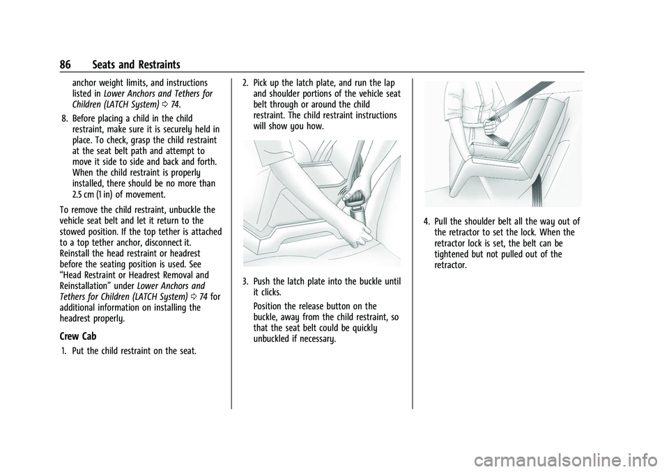 CHEVROLET SILVERADO 2500HD 2021  Owners Manual Chevrolet Silverado 2500 HD/3500 HD Owner Manual (GMNA-Localizing-U.
S./Canada/Mexico-14632154) - 2021 - CRC - 11/20/20
86 Seats and Restraints
anchor weight limits, and instructions
listed inLower An