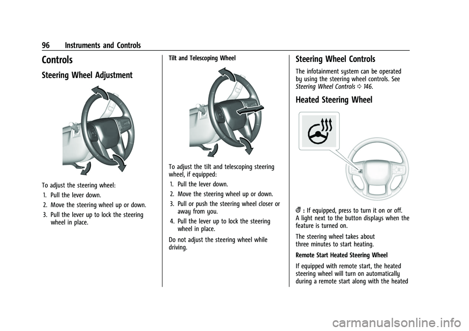 CHEVROLET SILVERADO 2500HD 2021 Owners Manual Chevrolet Silverado 2500 HD/3500 HD Owner Manual (GMNA-Localizing-U.
S./Canada/Mexico-14632154) - 2021 - CRC - 11/20/20
96 Instruments and Controls
Controls
Steering Wheel Adjustment
To adjust the ste CHEVROLET SILVERADO 2500HD 2021 Owners Manual Chevrolet Silverado 2500 HD/3500 HD Owner Manual (GMNA-Localizing-U.
S./Canada/Mexico-14632154) - 2021 - CRC - 11/20/20
96 Instruments and Controls
Controls
Steering Wheel Adjustment
To adjust the ste