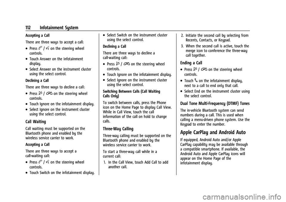 CHEVROLET SPARK 2021 Owners Guide Chevrolet Spark Owner Manual (GMNA-Localizing-U.S./Canada-14622955) -
2021 - CRC - 8/17/20
112 Infotainment System
Accepting a Call
There are three ways to accept a call:
.Pressb/gon the steering whee CHEVROLET SPARK 2021 Owners Guide Chevrolet Spark Owner Manual (GMNA-Localizing-U.S./Canada-14622955) -
2021 - CRC - 8/17/20
112 Infotainment System
Accepting a Call
There are three ways to accept a call:
.Pressb/gon the steering whee