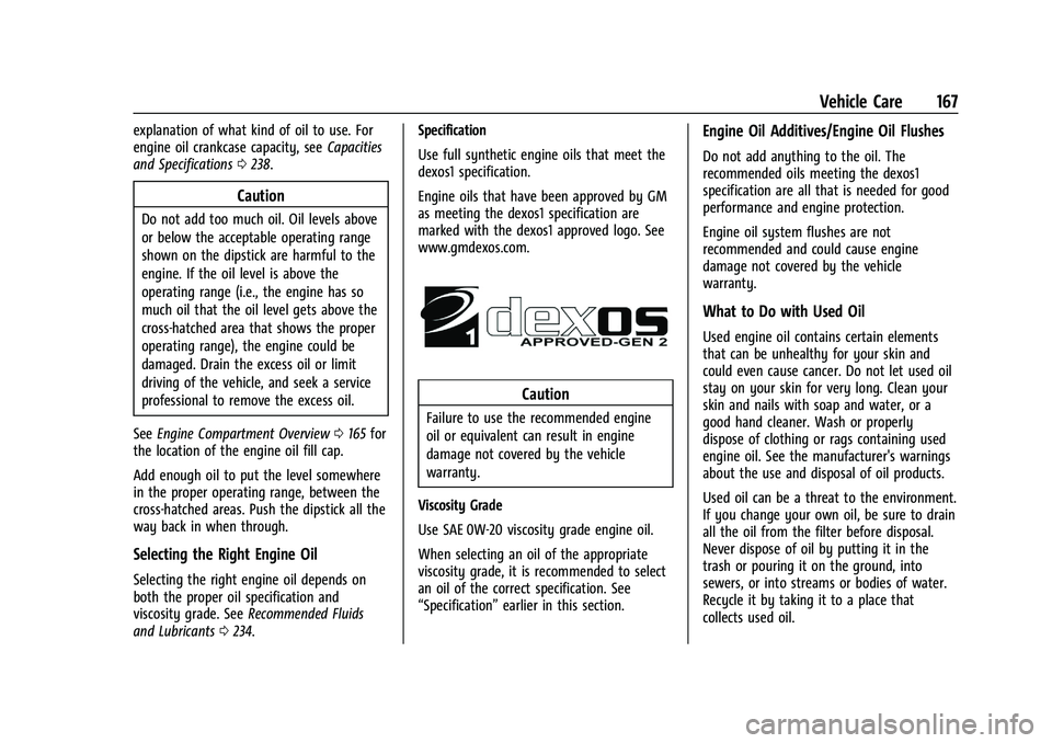 CHEVROLET SPARK 2021  Owners Manual Chevrolet Spark Owner Manual (GMNA-Localizing-U.S./Canada-14622955) -
2021 - CRC - 8/17/20
Vehicle Care 167
explanation of what kind of oil to use. For
engine oil crankcase capacity, seeCapacities
and