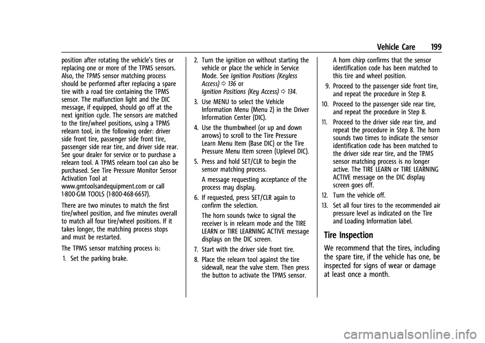 CHEVROLET SPARK 2021  Owners Manual Chevrolet Spark Owner Manual (GMNA-Localizing-U.S./Canada-14622955) -
2021 - CRC - 8/17/20
Vehicle Care 199
position after rotating the vehicle’s tires or
replacing one or more of the TPMS sensors.
