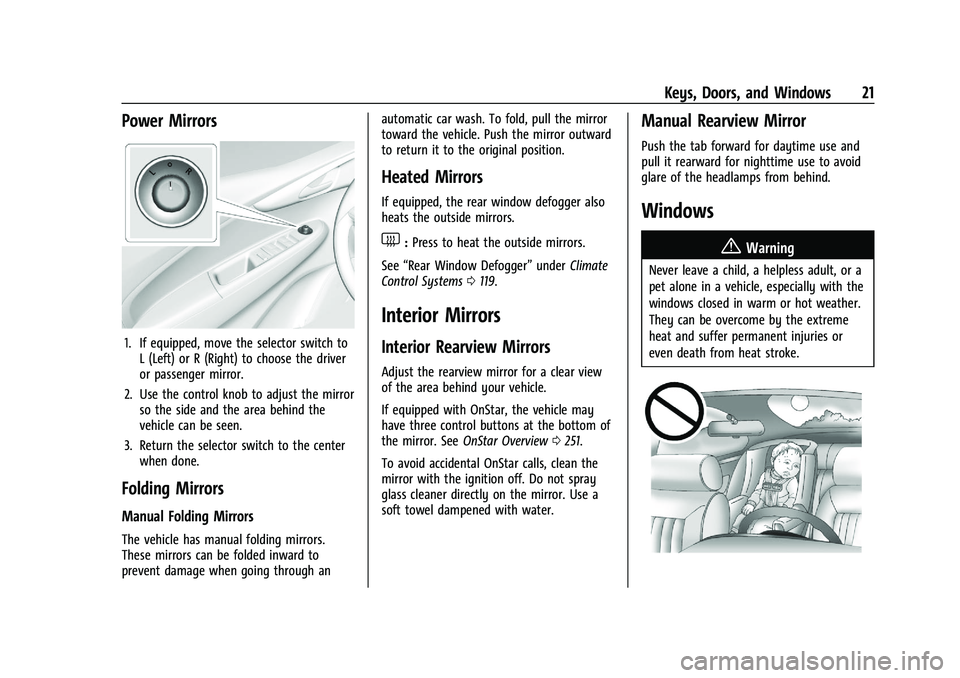 CHEVROLET SPARK 2021 Owners Guide Chevrolet Spark Owner Manual (GMNA-Localizing-U.S./Canada-14622955) -
2021 - CRC - 8/17/20
Keys, Doors, and Windows 21
Power Mirrors
1. If equipped, move the selector switch toL (Left) or R (Right) to