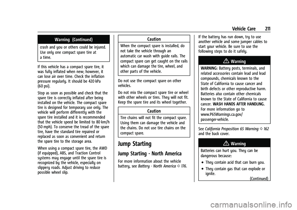 CHEVROLET SPARK 2021  Owners Manual Chevrolet Spark Owner Manual (GMNA-Localizing-U.S./Canada-14622955) -
2021 - CRC - 8/17/20
Vehicle Care 211
Warning (Continued)
crash and you or others could be injured.
Use only one compact spare tir