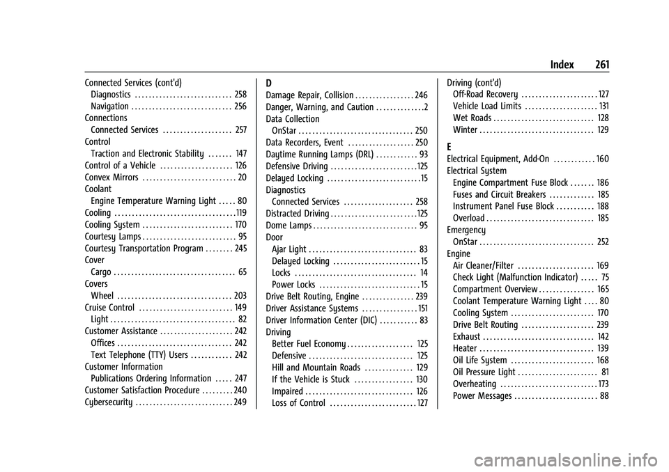 CHEVROLET SPARK 2021 Service Manual Chevrolet Spark Owner Manual (GMNA-Localizing-U.S./Canada-14622955) -
2021 - CRC - 8/17/20
Index 261
Connected Services (cont'd)Diagnostics . . . . . . . . . . . . . . . . . . . . . . . . . . . . CHEVROLET SPARK 2021 Service Manual Chevrolet Spark Owner Manual (GMNA-Localizing-U.S./Canada-14622955) -
2021 - CRC - 8/17/20
Index 261
Connected Services (cont'd)Diagnostics . . . . . . . . . . . . . . . . . . . . . . . . . . . .