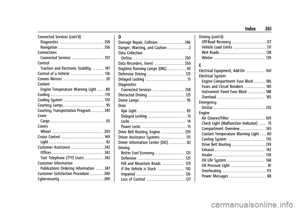 CHEVROLET SPARK 2021 User Guide Chevrolet Spark Owner Manual (GMNA-Localizing-U.S./Canada-14622955) -
2021 - CRC - 8/17/20
Index 261
Connected Services (cont'd)Diagnostics . . . . . . . . . . . . . . . . . . . . . . . . . . . . 