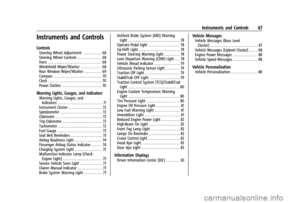 CHEVROLET SPARK 2021  Owners Manual Chevrolet Spark Owner Manual (GMNA-Localizing-U.S./Canada-14622955) -
2021 - CRC - 8/17/20
Instruments and Controls 67
Instruments and Controls
Controls
Steering Wheel Adjustment . . . . . . . . . . .