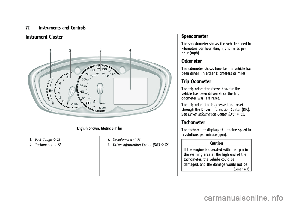CHEVROLET SPARK 2021  Owners Manual Chevrolet Spark Owner Manual (GMNA-Localizing-U.S./Canada-14622955) -
2021 - CRC - 8/17/20
72 Instruments and Controls
Instrument Cluster
English Shown, Metric Similar
1.Fuel Gauge 073
2. Tachometer 0