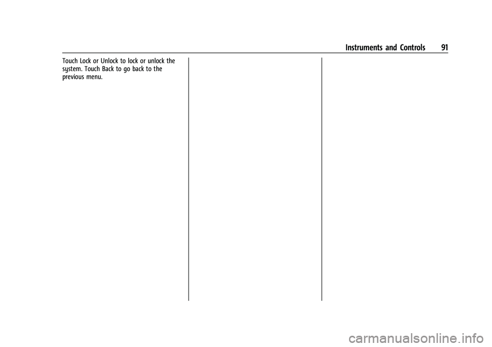 CHEVROLET SPARK 2021 Service Manual Chevrolet Spark Owner Manual (GMNA-Localizing-U.S./Canada-14622955) -
2021 - CRC - 8/17/20
Instruments and Controls 91
Touch Lock or Unlock to lock or unlock the
system. Touch Back to go back to the
p