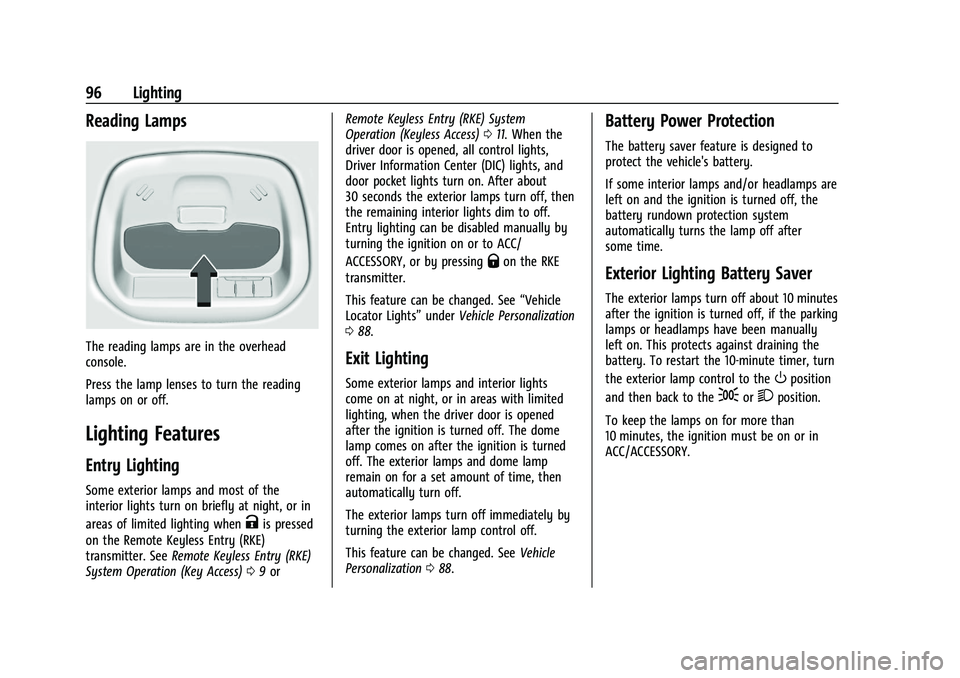CHEVROLET SPARK 2021  Owners Manual Chevrolet Spark Owner Manual (GMNA-Localizing-U.S./Canada-14622955) -
2021 - CRC - 8/17/20
96 Lighting
Reading Lamps
The reading lamps are in the overhead
console.
Press the lamp lenses to turn the re