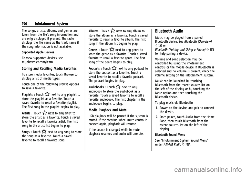 CHEVROLET TAHOE 2021 User Guide Chevrolet Tahoe/Suburban Owner Manual (GMNA-Localizing-U.S./Canada/
Mexico-13690484) - 2021 - crc - 8/17/20
154 Infotainment System
The songs, artists, albums, and genres are
taken from the file’s s