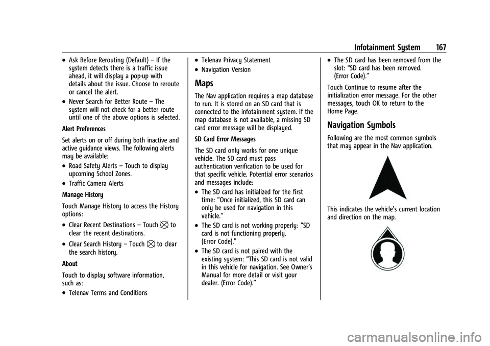 CHEVROLET SUBURBAN 2021  Owners Manual Chevrolet Tahoe/Suburban Owner Manual (GMNA-Localizing-U.S./Canada/
Mexico-13690484) - 2021 - crc - 8/17/20
Infotainment System 167
.Ask Before Rerouting (Default)–If the
system detects there is a t