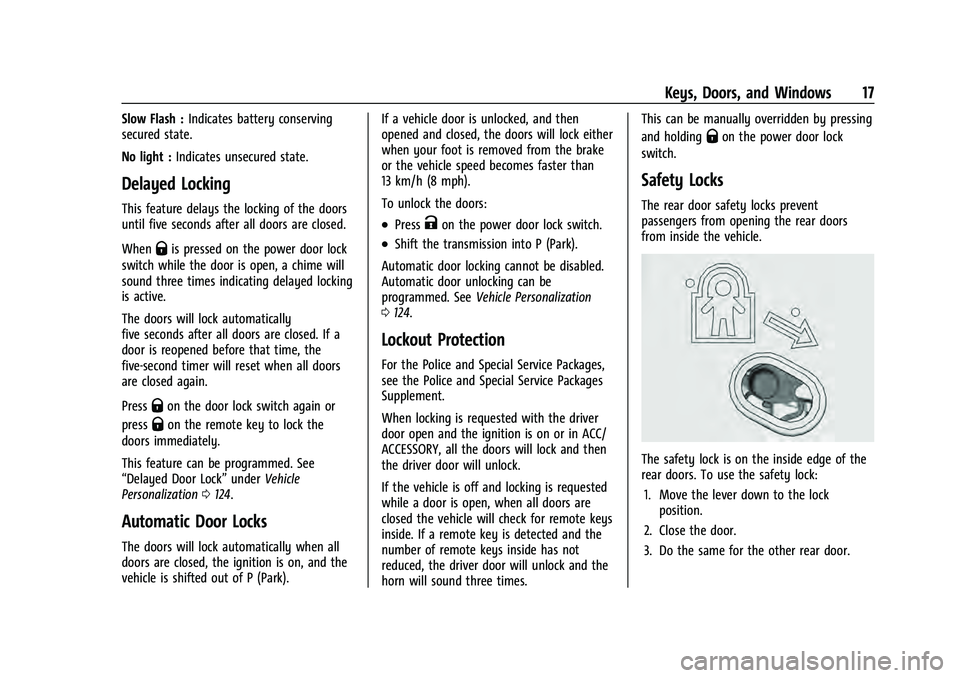 CHEVROLET TAHOE 2021  Owners Manual Chevrolet Tahoe/Suburban Owner Manual (GMNA-Localizing-U.S./Canada/
Mexico-13690484) - 2021 - crc - 8/17/20
Keys, Doors, and Windows 17
Slow Flash :Indicates battery conserving
secured state.
No light