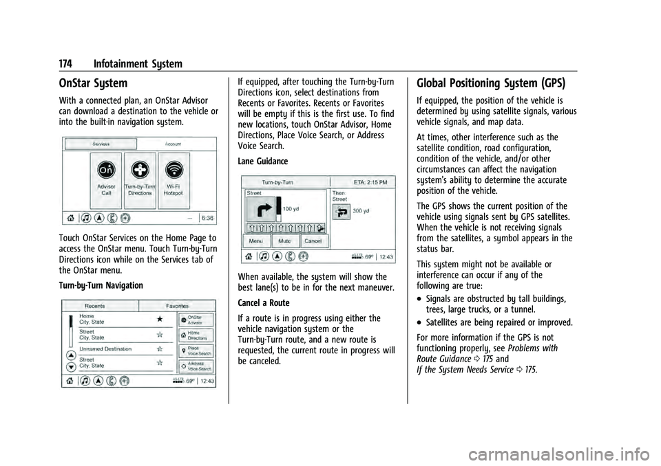 CHEVROLET TAHOE 2021 Owners Manual Chevrolet Tahoe/Suburban Owner Manual (GMNA-Localizing-U.S./Canada/
Mexico-13690484) - 2021 - crc - 8/17/20
174 Infotainment System
OnStar System
With a connected plan, an OnStar Advisor
can download CHEVROLET TAHOE 2021 Owners Manual Chevrolet Tahoe/Suburban Owner Manual (GMNA-Localizing-U.S./Canada/
Mexico-13690484) - 2021 - crc - 8/17/20
174 Infotainment System
OnStar System
With a connected plan, an OnStar Advisor
can download