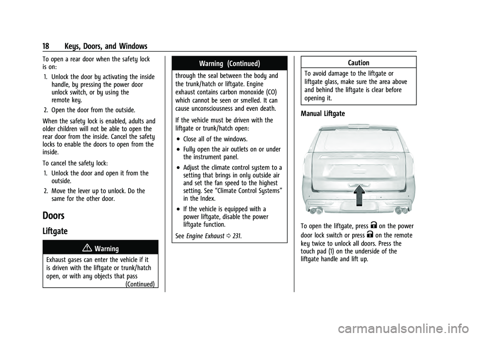 CHEVROLET TAHOE 2021  Owners Manual Chevrolet Tahoe/Suburban Owner Manual (GMNA-Localizing-U.S./Canada/
Mexico-13690484) - 2021 - crc - 8/17/20
18 Keys, Doors, and Windows
To open a rear door when the safety lock
is on:1. Unlock the doo