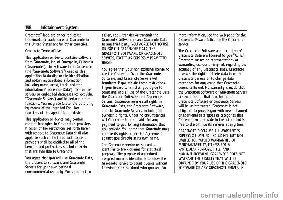 CHEVROLET TAHOE 2021 Owners Manual Chevrolet Tahoe/Suburban Owner Manual (GMNA-Localizing-U.S./Canada/
Mexico-13690484) - 2021 - crc - 8/17/20
198 Infotainment System
Gracenote" logo are either registered
trademarks or trademarks o CHEVROLET TAHOE 2021 Owners Manual Chevrolet Tahoe/Suburban Owner Manual (GMNA-Localizing-U.S./Canada/
Mexico-13690484) - 2021 - crc - 8/17/20
198 Infotainment System
Gracenote" logo are either registered
trademarks or trademarks o