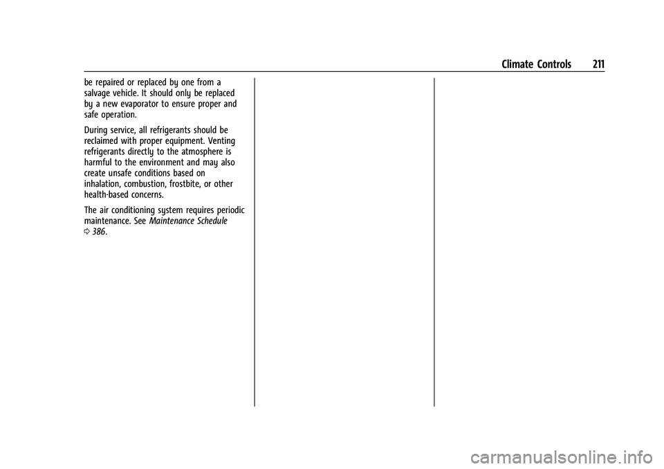 CHEVROLET TAHOE 2021  Owners Manual Chevrolet Tahoe/Suburban Owner Manual (GMNA-Localizing-U.S./Canada/
Mexico-13690484) - 2021 - crc - 8/17/20
Climate Controls 211
be repaired or replaced by one from a
salvage vehicle. It should only b