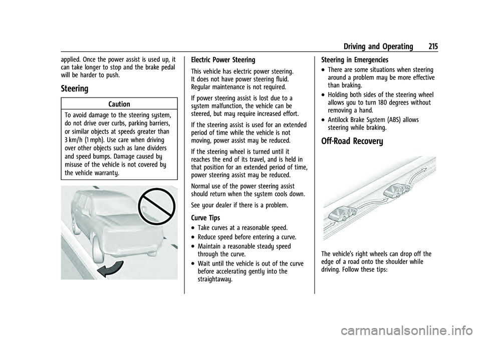 CHEVROLET TAHOE 2021 Owners Manual Chevrolet Tahoe/Suburban Owner Manual (GMNA-Localizing-U.S./Canada/
Mexico-13690484) - 2021 - crc - 8/17/20
Driving and Operating 215
applied. Once the power assist is used up, it
can take longer to s CHEVROLET TAHOE 2021 Owners Manual Chevrolet Tahoe/Suburban Owner Manual (GMNA-Localizing-U.S./Canada/
Mexico-13690484) - 2021 - crc - 8/17/20
Driving and Operating 215
applied. Once the power assist is used up, it
can take longer to s