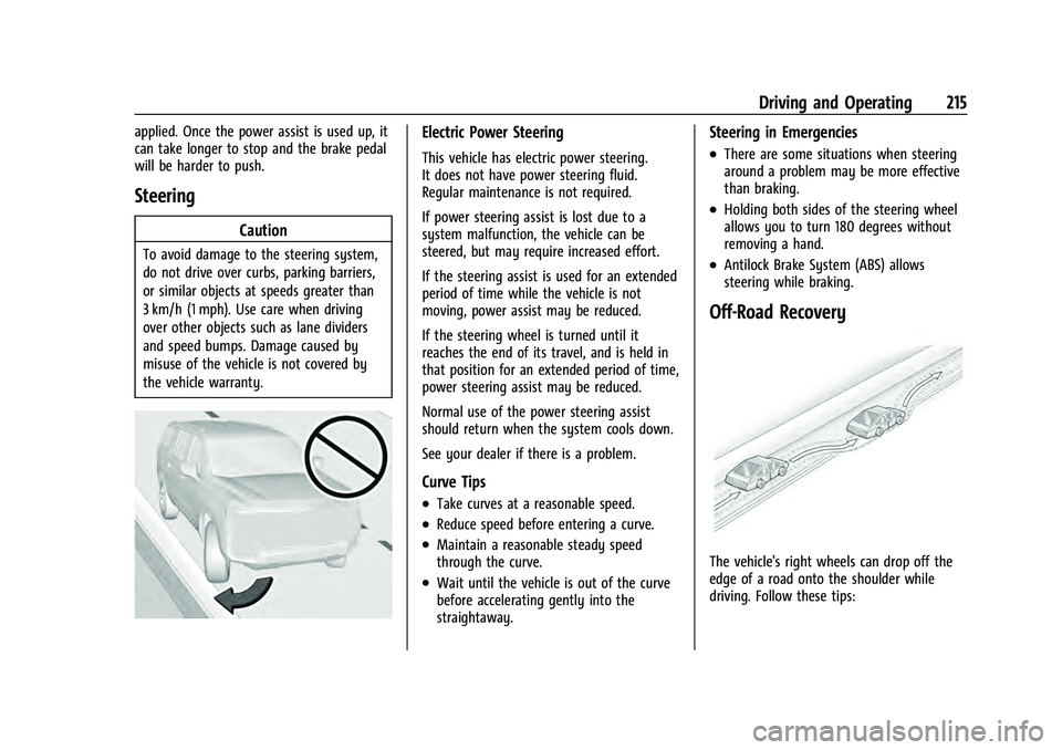 CHEVROLET TAHOE 2021  Owners Manual Chevrolet Tahoe/Suburban Owner Manual (GMNA-Localizing-U.S./Canada/
Mexico-13690484) - 2021 - crc - 8/17/20
Driving and Operating 215
applied. Once the power assist is used up, it
can take longer to s