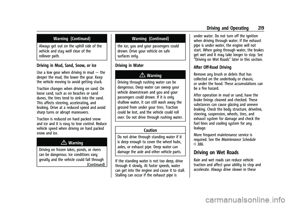 CHEVROLET TAHOE 2021 Service Manual Chevrolet Tahoe/Suburban Owner Manual (GMNA-Localizing-U.S./Canada/
Mexico-13690484) - 2021 - crc - 8/17/20
Driving and Operating 219
Warning (Continued)
Always get out on the uphill side of the
vehic CHEVROLET TAHOE 2021 Service Manual Chevrolet Tahoe/Suburban Owner Manual (GMNA-Localizing-U.S./Canada/
Mexico-13690484) - 2021 - crc - 8/17/20
Driving and Operating 219
Warning (Continued)
Always get out on the uphill side of the
vehic