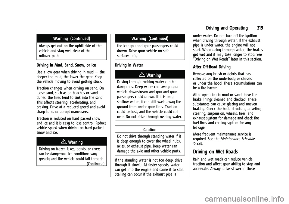 CHEVROLET TAHOE 2021  Owners Manual Chevrolet Tahoe/Suburban Owner Manual (GMNA-Localizing-U.S./Canada/
Mexico-13690484) - 2021 - crc - 8/17/20
Driving and Operating 219
Warning (Continued)
Always get out on the uphill side of the
vehic