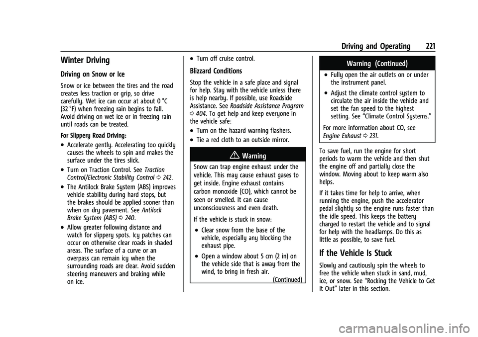 CHEVROLET SUBURBAN 2021  Owners Manual Chevrolet Tahoe/Suburban Owner Manual (GMNA-Localizing-U.S./Canada/
Mexico-13690484) - 2021 - crc - 8/17/20
Driving and Operating 221
Winter Driving
Driving on Snow or Ice
Snow or ice between the tire