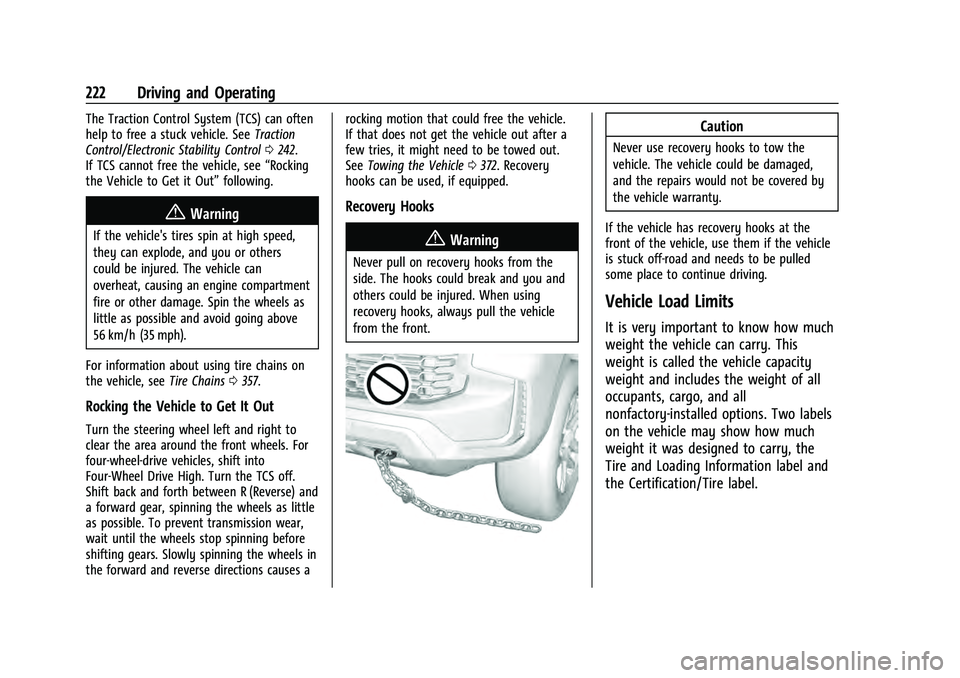 CHEVROLET TAHOE 2021 Owners Manual Chevrolet Tahoe/Suburban Owner Manual (GMNA-Localizing-U.S./Canada/
Mexico-13690484) - 2021 - crc - 8/17/20
222 Driving and Operating
The Traction Control System (TCS) can often
help to free a stuck v CHEVROLET TAHOE 2021 Owners Manual Chevrolet Tahoe/Suburban Owner Manual (GMNA-Localizing-U.S./Canada/
Mexico-13690484) - 2021 - crc - 8/17/20
222 Driving and Operating
The Traction Control System (TCS) can often
help to free a stuck v