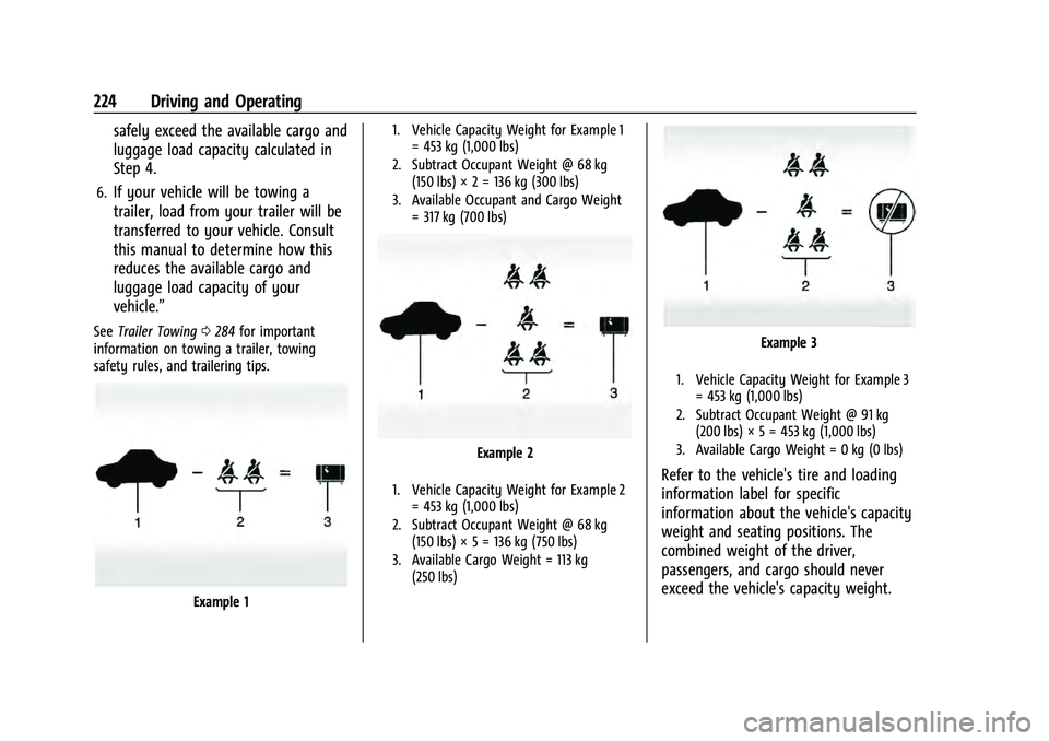 CHEVROLET TAHOE 2021  Owners Manual Chevrolet Tahoe/Suburban Owner Manual (GMNA-Localizing-U.S./Canada/
Mexico-13690484) - 2021 - crc - 8/17/20
224 Driving and Operating
safely exceed the available cargo and
luggage load capacity calcul