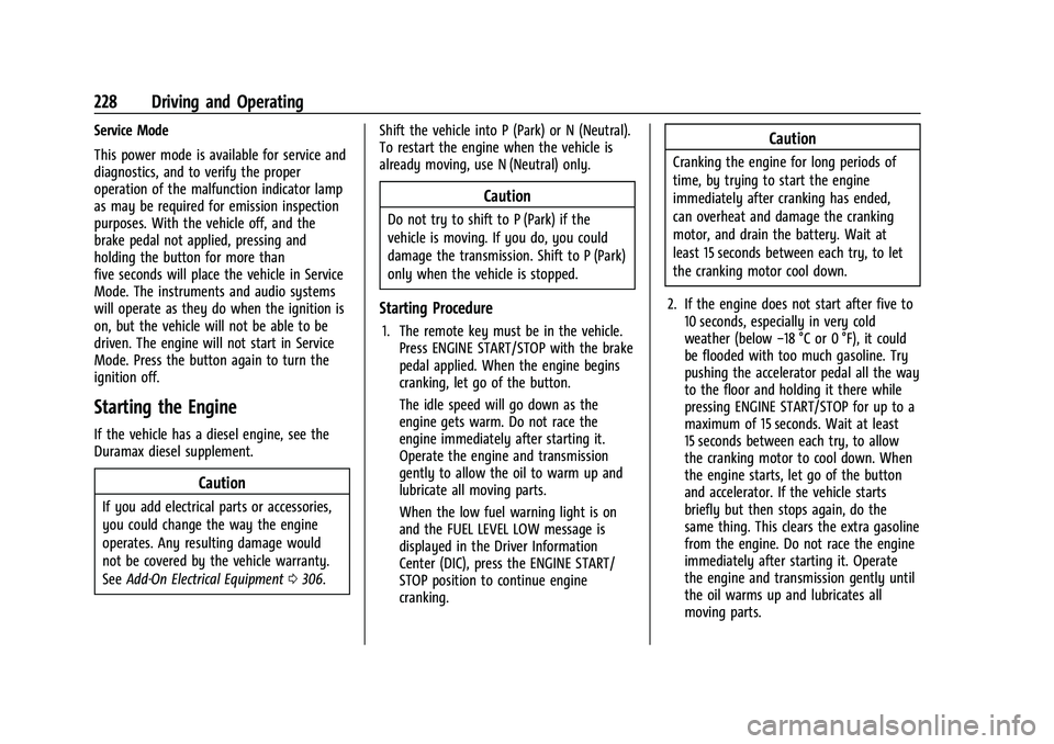 CHEVROLET TAHOE 2021 Owners Guide Chevrolet Tahoe/Suburban Owner Manual (GMNA-Localizing-U.S./Canada/
Mexico-13690484) - 2021 - crc - 8/17/20
228 Driving and Operating
Service Mode
This power mode is available for service and
diagnost CHEVROLET TAHOE 2021 Owners Guide Chevrolet Tahoe/Suburban Owner Manual (GMNA-Localizing-U.S./Canada/
Mexico-13690484) - 2021 - crc - 8/17/20
228 Driving and Operating
Service Mode
This power mode is available for service and
diagnost