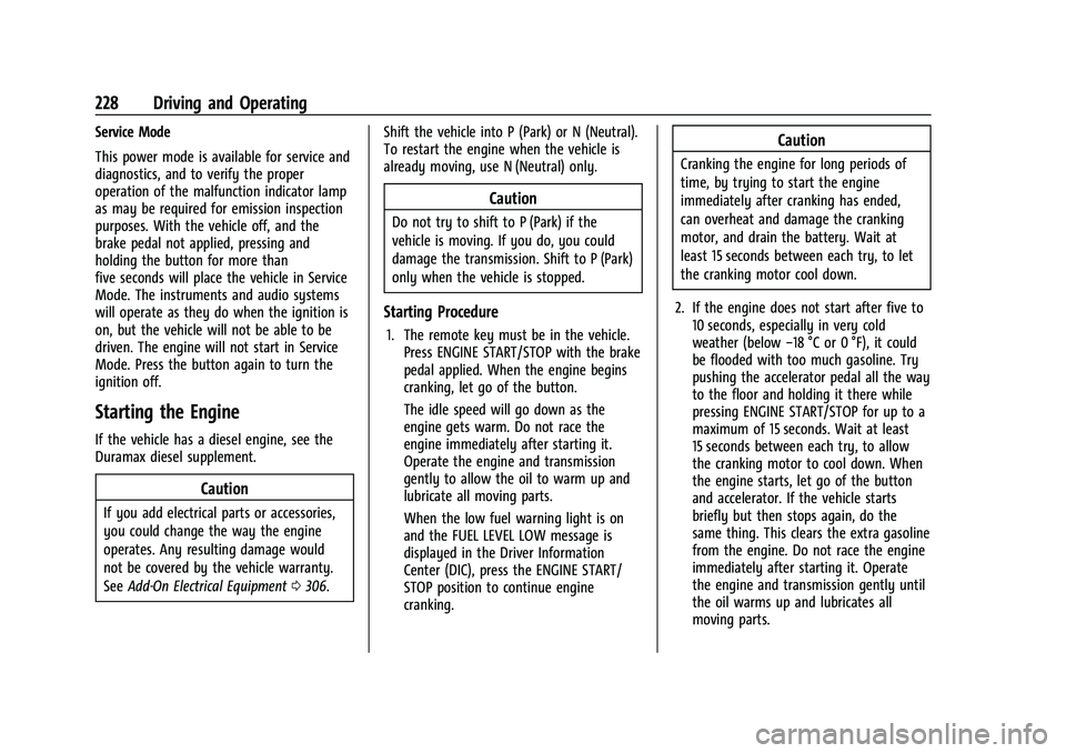 CHEVROLET SUBURBAN 2021  Owners Manual Chevrolet Tahoe/Suburban Owner Manual (GMNA-Localizing-U.S./Canada/
Mexico-13690484) - 2021 - crc - 8/17/20
228 Driving and Operating
Service Mode
This power mode is available for service and
diagnost