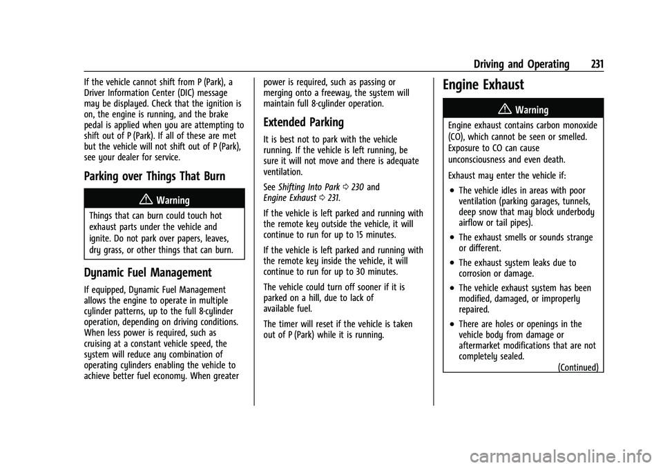CHEVROLET SUBURBAN 2021 Owners Manual Chevrolet Tahoe/Suburban Owner Manual (GMNA-Localizing-U.S./Canada/
Mexico-13690484) - 2021 - crc - 8/17/20
Driving and Operating 231
If the vehicle cannot shift from P (Park), a
Driver Information Ce CHEVROLET SUBURBAN 2021 Owners Manual Chevrolet Tahoe/Suburban Owner Manual (GMNA-Localizing-U.S./Canada/
Mexico-13690484) - 2021 - crc - 8/17/20
Driving and Operating 231
If the vehicle cannot shift from P (Park), a
Driver Information Ce