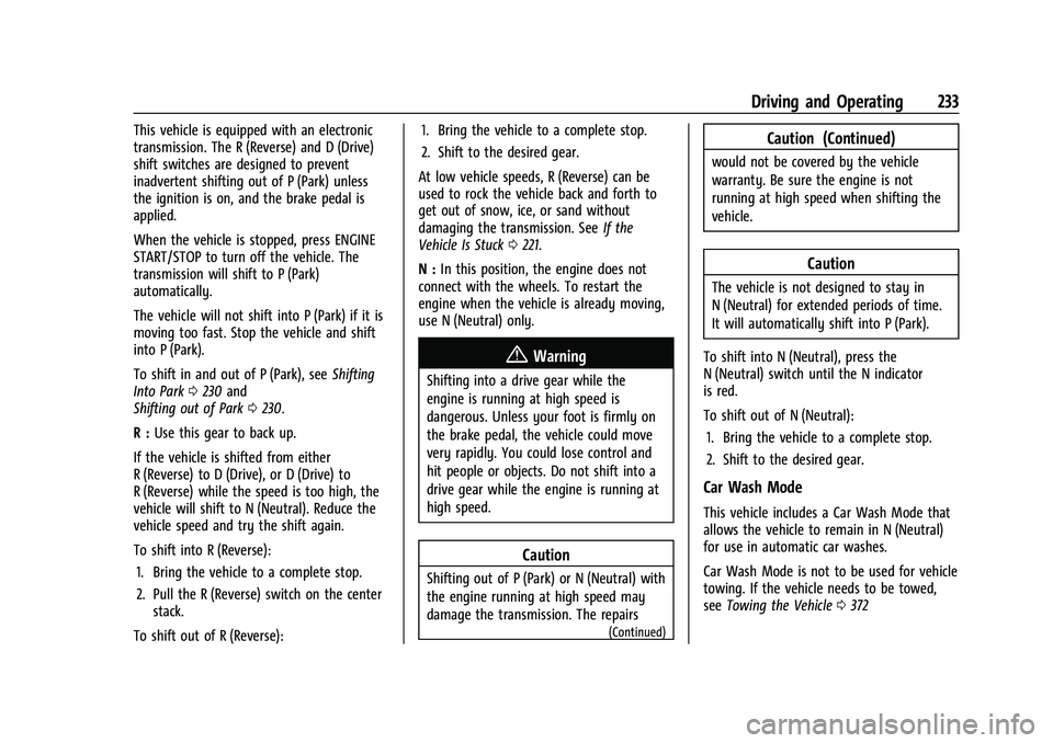 CHEVROLET TAHOE 2021 Owners Manual Chevrolet Tahoe/Suburban Owner Manual (GMNA-Localizing-U.S./Canada/
Mexico-13690484) - 2021 - crc - 8/17/20
Driving and Operating 233
This vehicle is equipped with an electronic
transmission. The R (R CHEVROLET TAHOE 2021 Owners Manual Chevrolet Tahoe/Suburban Owner Manual (GMNA-Localizing-U.S./Canada/
Mexico-13690484) - 2021 - crc - 8/17/20
Driving and Operating 233
This vehicle is equipped with an electronic
transmission. The R (R