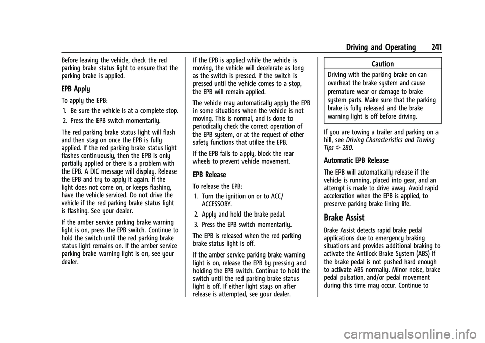 CHEVROLET SUBURBAN 2021  Owners Manual Chevrolet Tahoe/Suburban Owner Manual (GMNA-Localizing-U.S./Canada/
Mexico-13690484) - 2021 - crc - 8/17/20
Driving and Operating 241
Before leaving the vehicle, check the red
parking brake status lig